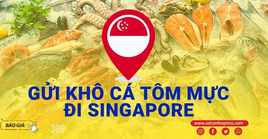 Gửi khô cá tôm mực đi Singapore